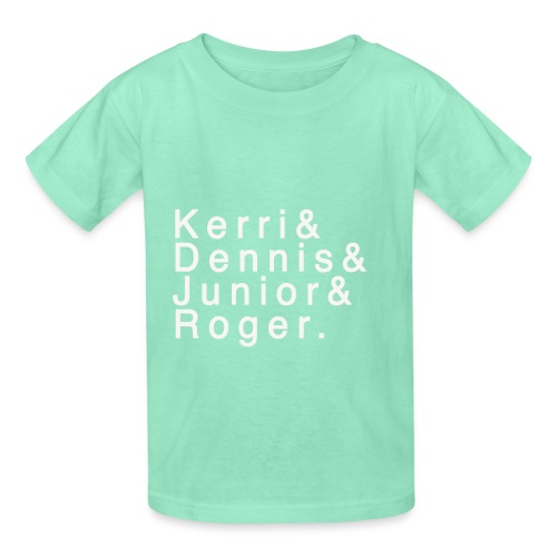 Kerri - Dennis - Junior - Roger. - Hanes Youth T-Shirt