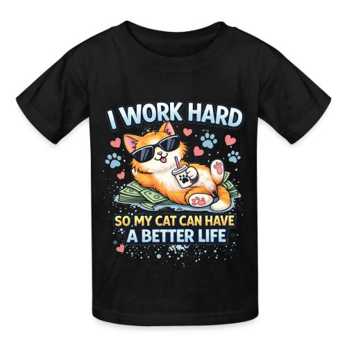 I Work Hard So My Cat Can Have a Better Life - Heavyweight Kid's T-Shirt