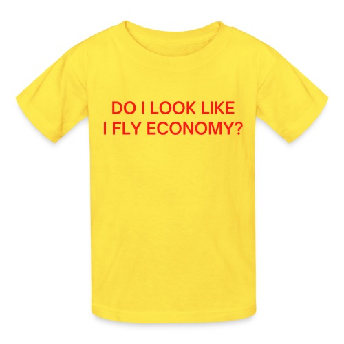 Do I Look Like I Fly Economy? (in red letters) - Hanes Youth T-Shirt