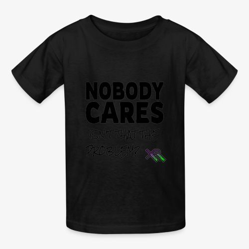 Nobody Cares - Isn't That The Problem - Hanes Youth T-Shirt