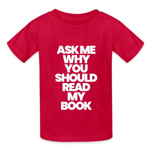 ASK ME WHY YOU SHOULD READ MY BOOK - Heavyweight Kid's T-Shirt