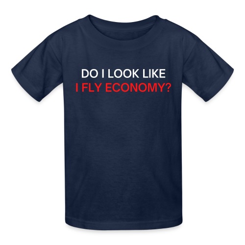 Do I Look Like I Fly Economy? (red and white font) - Hanes Youth T-Shirt