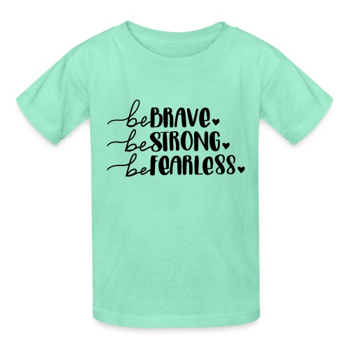 Be Brave Be Strong Be Fearless Merchandise - Hanes Youth T-Shirt