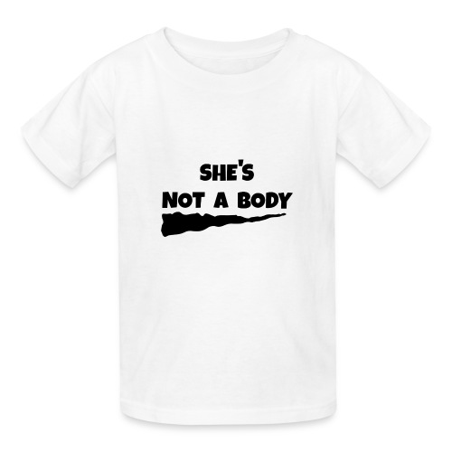 She's Not a Body - Gildan Ultra Cotton Youth T-Shirt