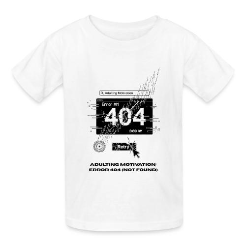 Adulting Motivation: Error 404 T-Shirt - Gildan Ultra Cotton Youth T-Shirt