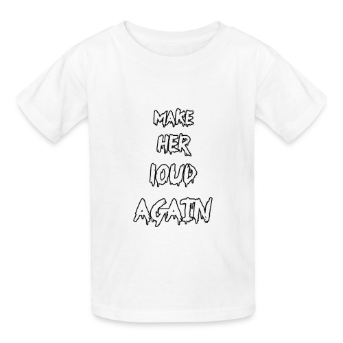 make her loud again - Gildan Ultra Cotton Youth T-Shirt