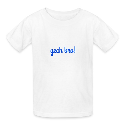yeah bro - Gildan Ultra Cotton Youth T-Shirt
