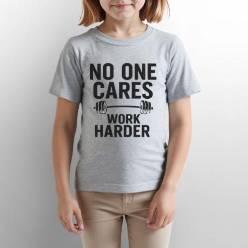 No One Cares, Work Harder – Gritty Motivational - Gildan Ultra Cotton Youth T-Shirt