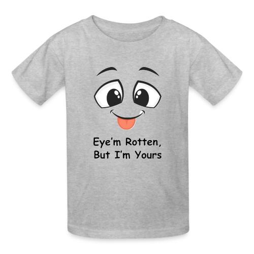 Eye m Rotten but Eye'm yours - Gildan Ultra Cotton Youth T-Shirt