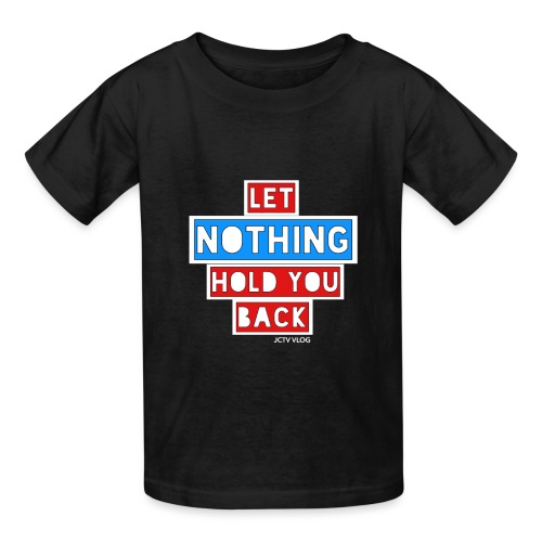 Let Nothing Hold You Back - Our Motto - Gildan Ultra Cotton Youth T-Shirt