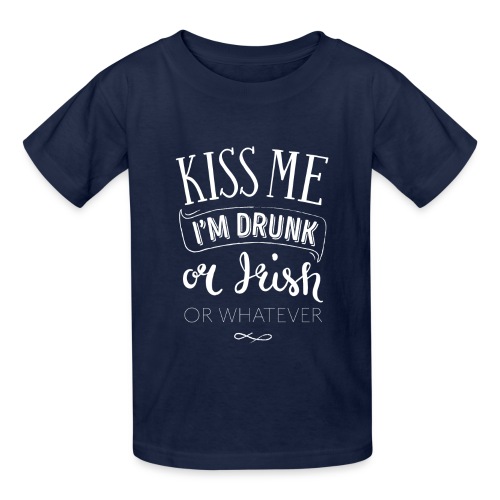 Kiss Me. I'm Drunk. Or Irish. Or Whatever. - Gildan Ultra Cotton Youth T-Shirt