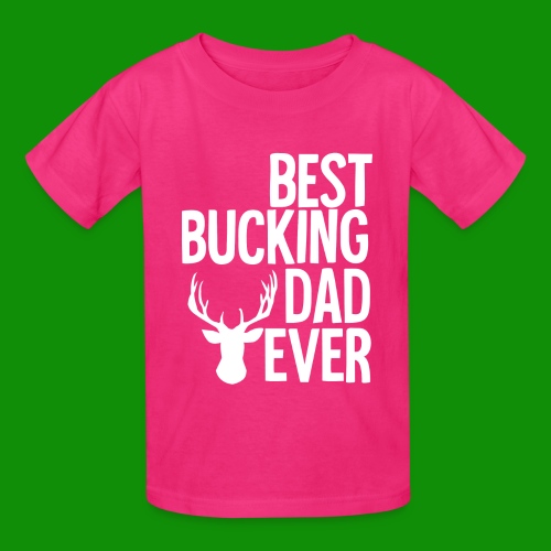 Best Bucking Dad Ever - Gildan Ultra Cotton Youth T-Shirt
