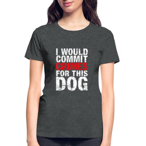 Id Commit Crimes for This Dog Funny Tee - Gildan Ultra Cotton Ladies T-Shirt