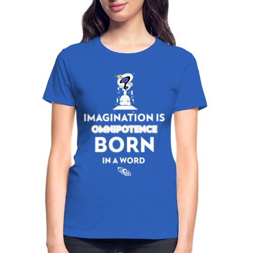 Imagination Is Omnipotence - Gildan Ultra Cotton Ladies T-Shirt