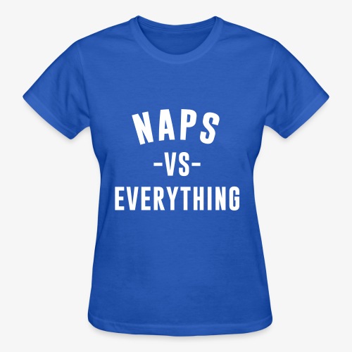 Naps VS Everything - Gildan Ultra Cotton Ladies T-Shirt