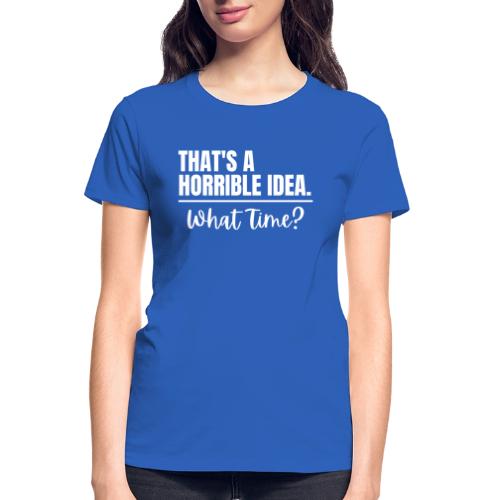 Horrible Idea white - Gildan Ultra Cotton Ladies T-Shirt