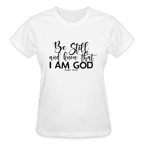 Be Still and Know - Gildan Ultra Cotton Ladies T-Shirt