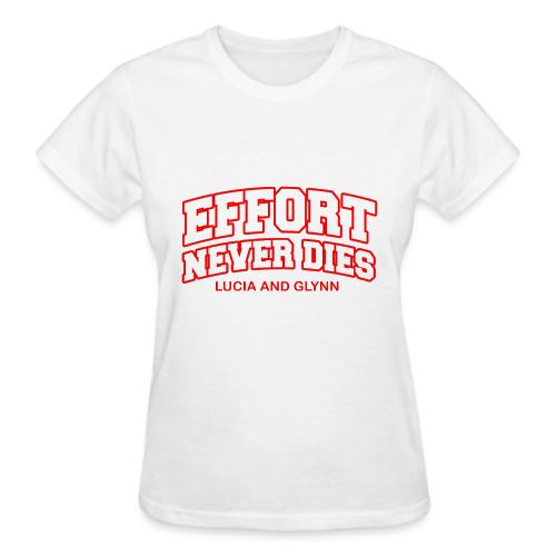 Effort Never Dies - Gildan Ultra Cotton Ladies T-Shirt