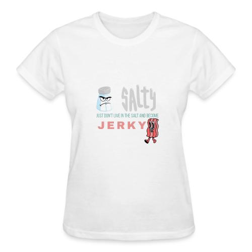 It's OK To Be Salty - Gildan Ultra Cotton Ladies T-Shirt