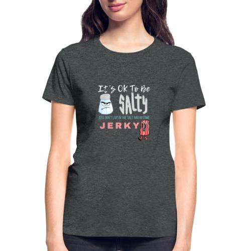 It's OK To Be Salty - Gildan Ultra Cotton Ladies T-Shirt
