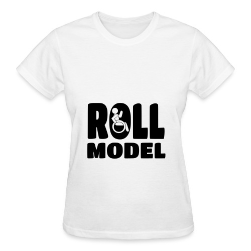 Every wheelchair user is a Roll Model * - Gildan Ultra Cotton Ladies T-Shirt