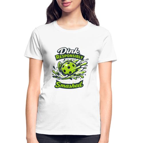 Dink Responsibly Don’t Get Smashed Pickleball Art - Gildan Ultra Cotton Ladies T-Shirt