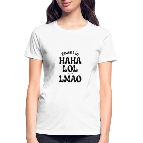 Fluent in HAHA LOL LMAO Funny Humor-Bilingual Joke - Gildan Ultra Cotton Ladies T-Shirt