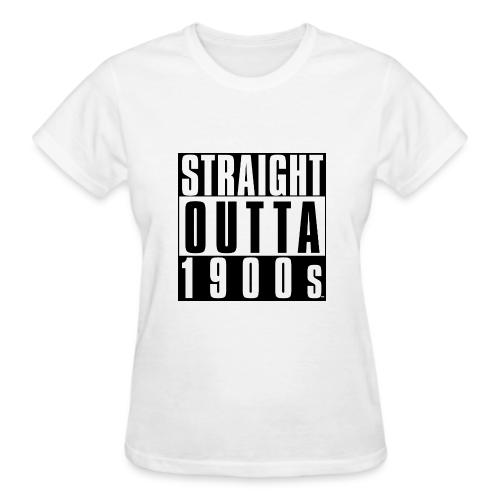 STRAIGHT OUTTA 1900S - Gildan Ultra Cotton Ladies T-Shirt