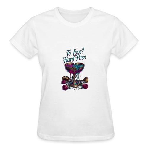 To Love? Hard Pass T-Shirt - Gildan Ultra Cotton Ladies T-Shirt