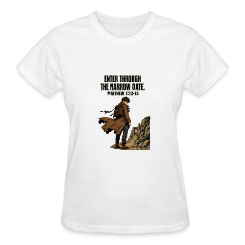 Enter Through the Narrow Gate | Matthew 7:13-14 - Gildan Ultra Cotton Ladies T-Shirt