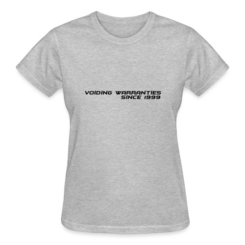 Voiding Warranties Since 1999 - Gildan Ultra Cotton Ladies T-Shirt