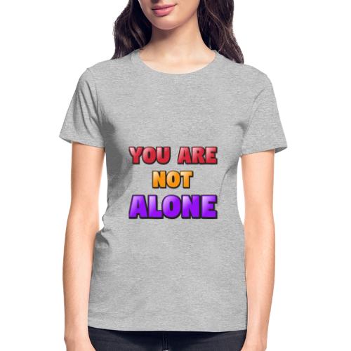 You Are Not Alone – Inspirational Word Art - Gildan Ultra Cotton Ladies T-Shirt