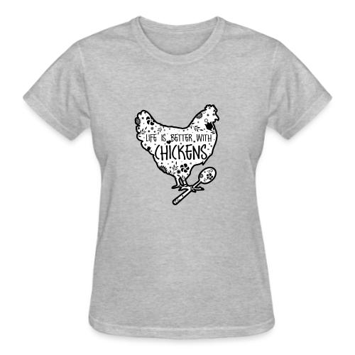 Life is Better with Chickens! - Gildan Ultra Cotton Ladies T-Shirt