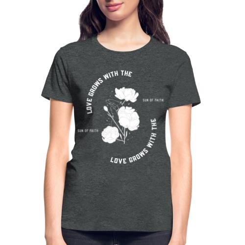 Love Grows With The Sun Of Faith - Gildan Ultra Cotton Ladies T-Shirt