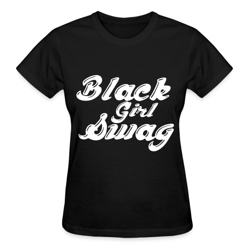 Black Girl Swag T-Shirt - Gildan Ultra Cotton Ladies T-Shirt