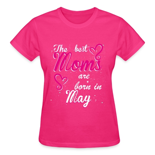 The Best Moms are born in May - Gildan Ultra Cotton Ladies T-Shirt