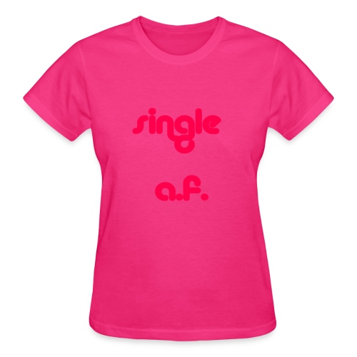Single af tshirt and tank for all you single babes - Gildan Ultra Cotton Ladies T-Shirt