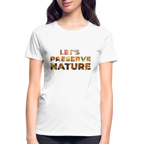 Let's Preserve Nature - Gildan Ultra Cotton Ladies T-Shirt