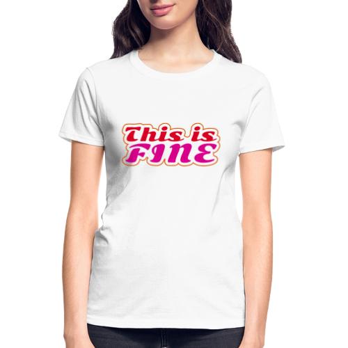 This Is Fine - Gildan Ultra Cotton Ladies T-Shirt