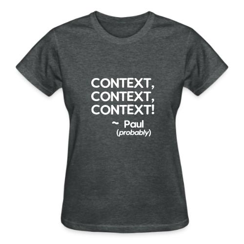 Context, Context, Context! - Gildan Ultra Cotton Ladies T-Shirt