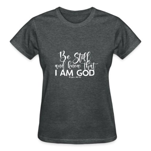 Be Still and Know - Gildan Ultra Cotton Ladies T-Shirt