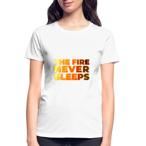 The fire never sleeps - Gildan Ultra Cotton Ladies T-Shirt