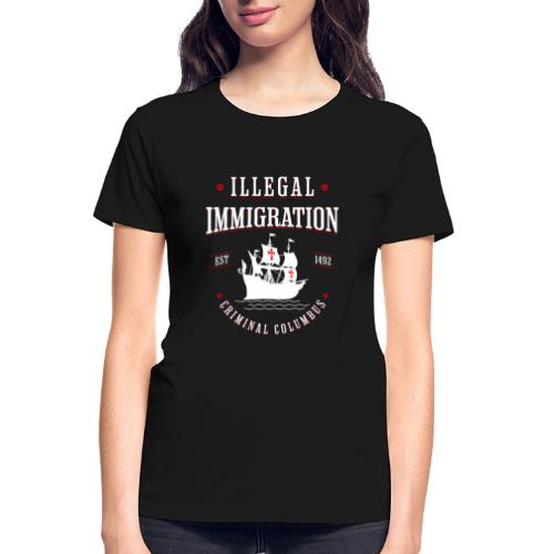 Illegal Immigration Started with Columbus - Gildan Ultra Cotton Ladies T-Shirt