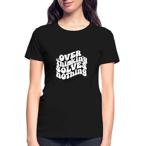 Overthinking Solves Nothing - Gildan Ultra Cotton Ladies T-Shirt
