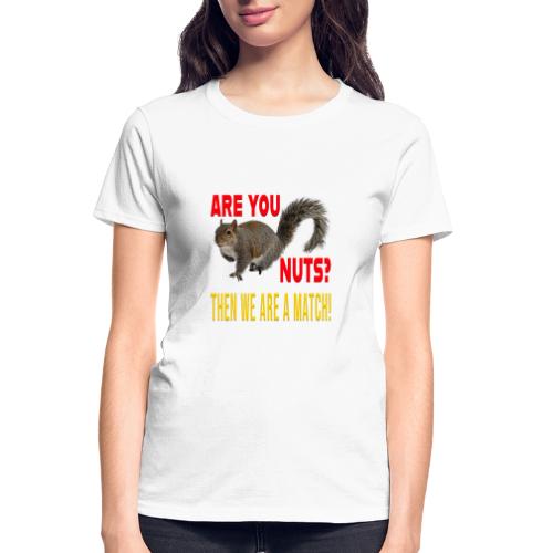 Are You Nuts? Then we are a match! - Gildan Ultra Cotton Ladies T-Shirt