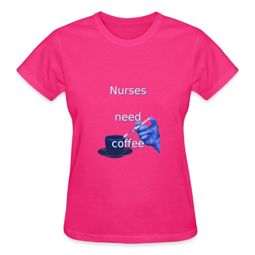 Nurses need coffee - Gildan Ultra Cotton Ladies T-Shirt