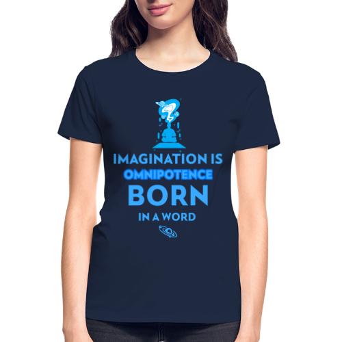 Imagination Is Omnipotence - Gildan Ultra Cotton Ladies T-Shirt