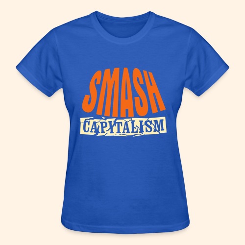 Smash Capitalism - Gildan Ultra Cotton Ladies T-Shirt