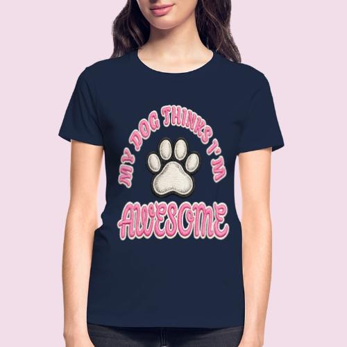 My Dog Thinks I’m Awesome Faux Embroidery - Gildan Ultra Cotton Ladies T-Shirt
