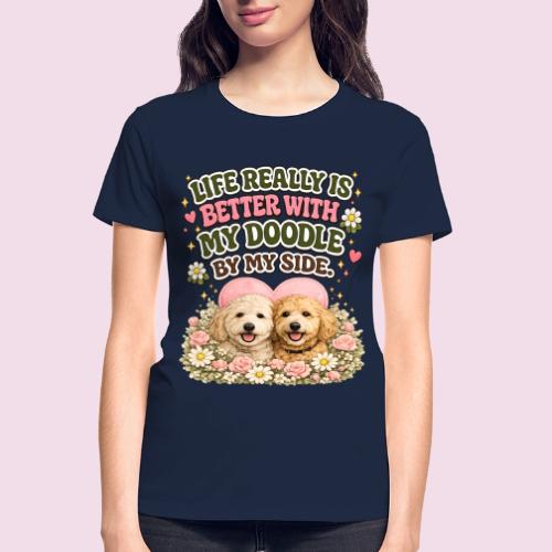 Life Really Is Better With My Doodle By My Side - Gildan Ultra Cotton Ladies T-Shirt
